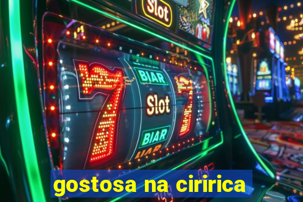 gostosa na ciririca